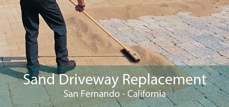 Sand Driveway Replacement San Fernando - California