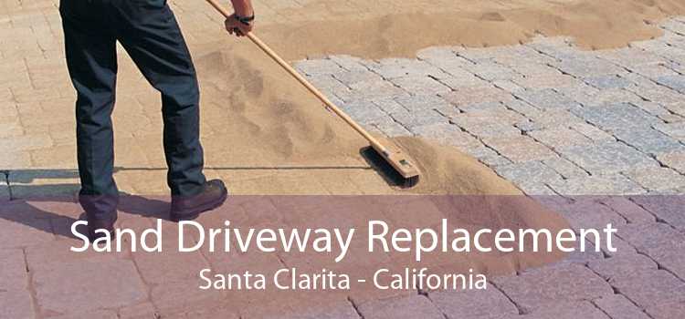 Sand Driveway Replacement Santa Clarita - California