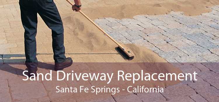Sand Driveway Replacement Santa Fe Springs - California
