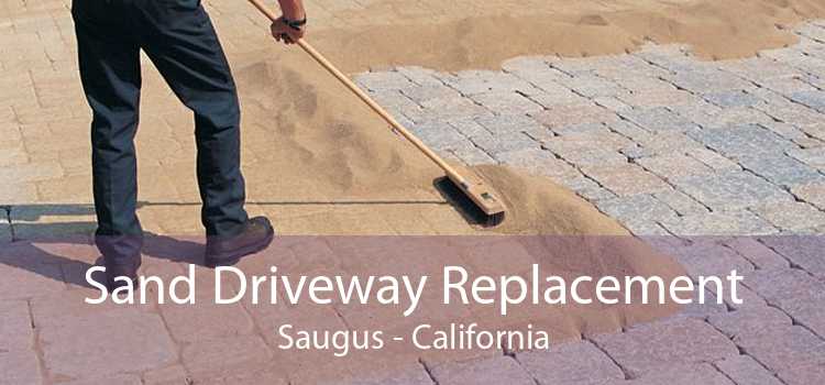 Sand Driveway Replacement Saugus - California