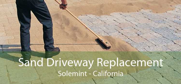 Sand Driveway Replacement Solemint - California