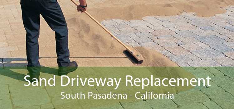 Sand Driveway Replacement South Pasadena - California