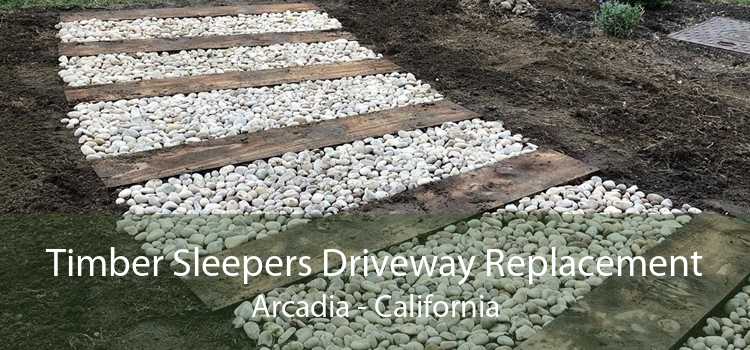 Timber Sleepers Driveway Replacement Arcadia - California
