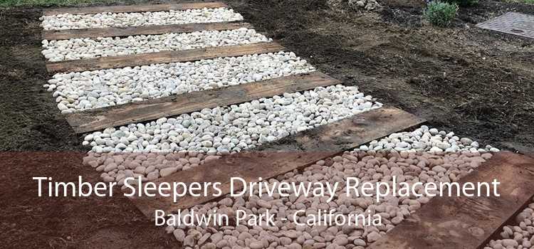 Timber Sleepers Driveway Replacement Baldwin Park - California