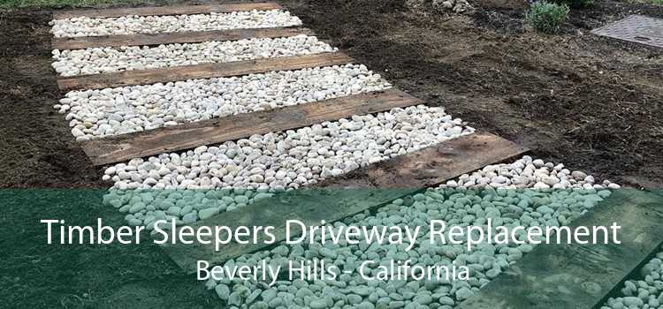 Timber Sleepers Driveway Replacement Beverly Hills - California