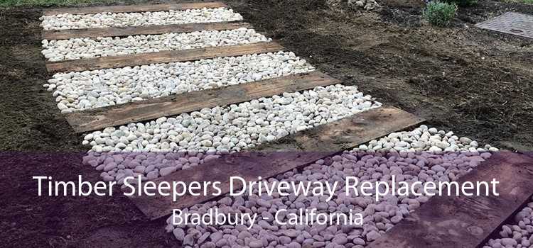 Timber Sleepers Driveway Replacement Bradbury - California
