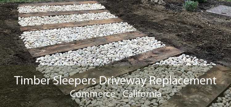Timber Sleepers Driveway Replacement Commerce - California