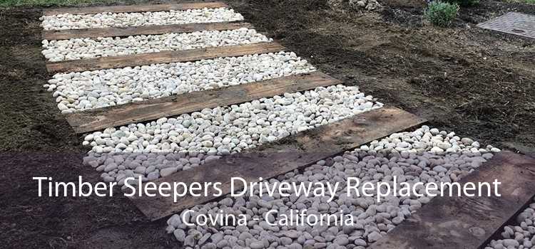 Timber Sleepers Driveway Replacement Covina - California