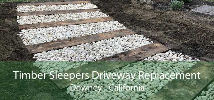 Timber Sleepers Driveway Replacement Downey - California