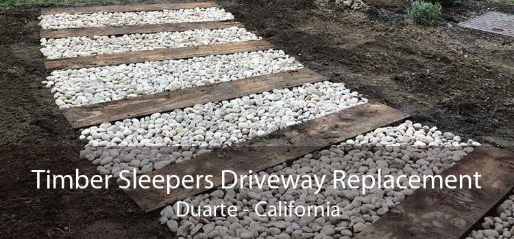 Timber Sleepers Driveway Replacement Duarte - California