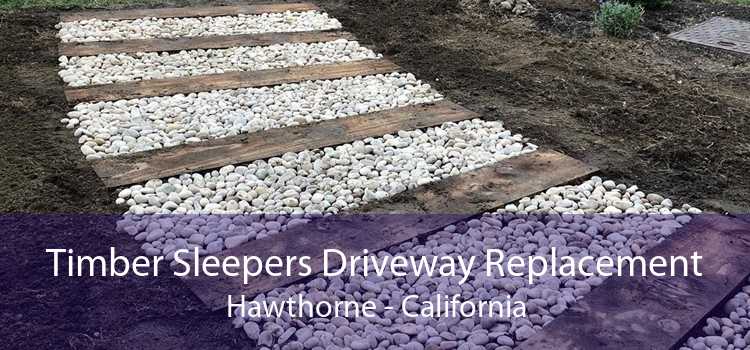 Timber Sleepers Driveway Replacement Hawthorne - California