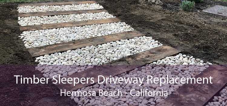 Timber Sleepers Driveway Replacement Hermosa Beach - California