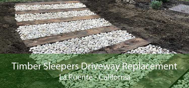 Timber Sleepers Driveway Replacement La Puente - California