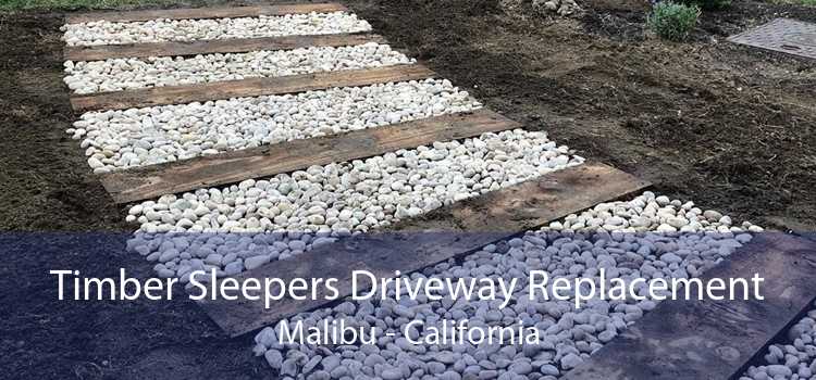 Timber Sleepers Driveway Replacement Malibu - California
