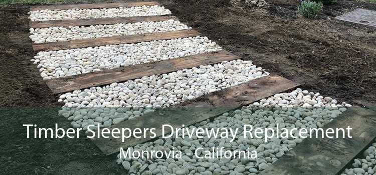 Timber Sleepers Driveway Replacement Monrovia - California