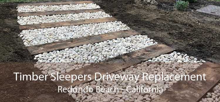 Timber Sleepers Driveway Replacement Redondo Beach - California