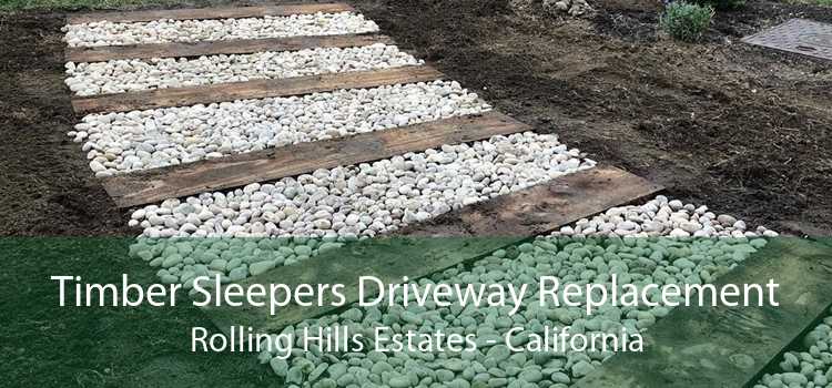 Timber Sleepers Driveway Replacement Rolling Hills Estates - California