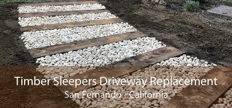 Timber Sleepers Driveway Replacement San Fernando - California