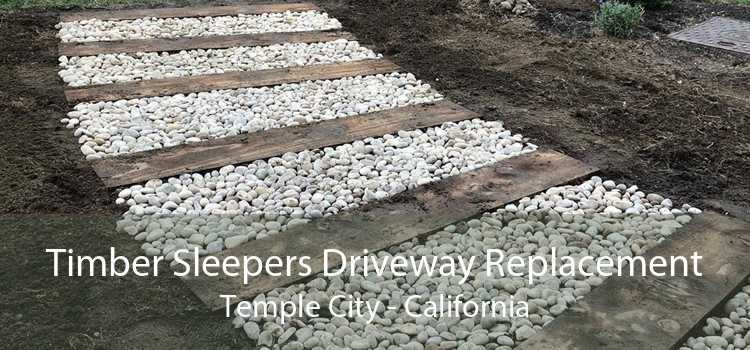 Timber Sleepers Driveway Replacement Temple City - California