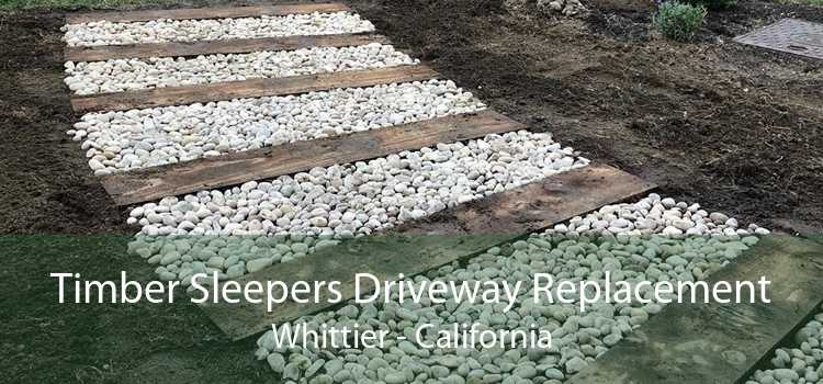 Timber Sleepers Driveway Replacement Whittier - California